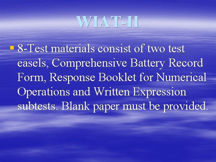 WIAT-II § 8 -Test materials consist of two test easels, Comprehensive Battery Record Form,