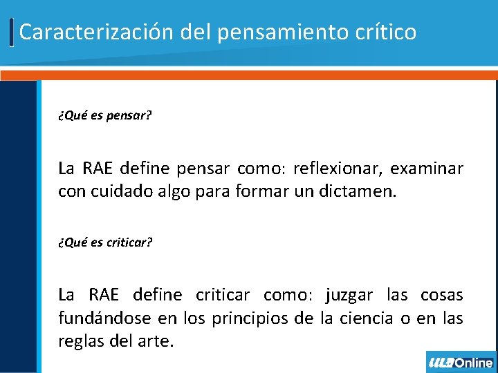 Caracterización del pensamiento crítico ¿Qué es pensar? La RAE define pensar como: reflexionar, examinar