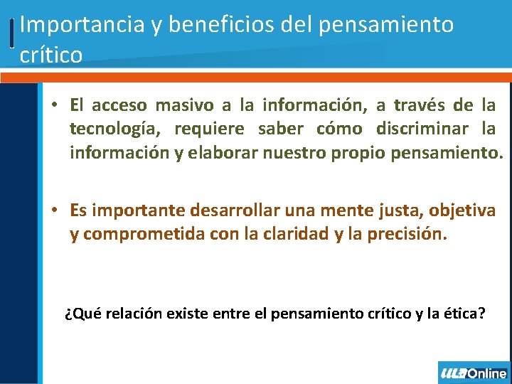 Importancia y beneficios del pensamiento crítico • El acceso masivo a la información, a