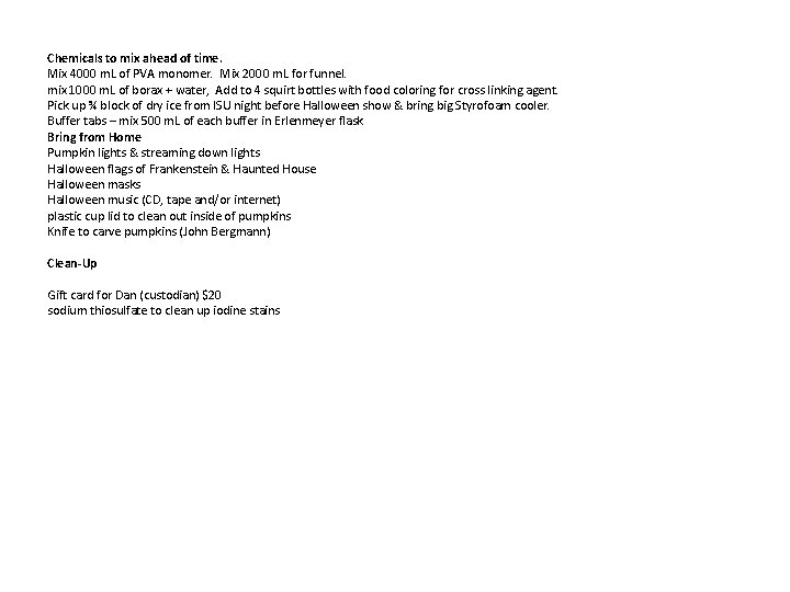 Chemicals to mix ahead of time. Mix 4000 m. L of PVA monomer. Mix