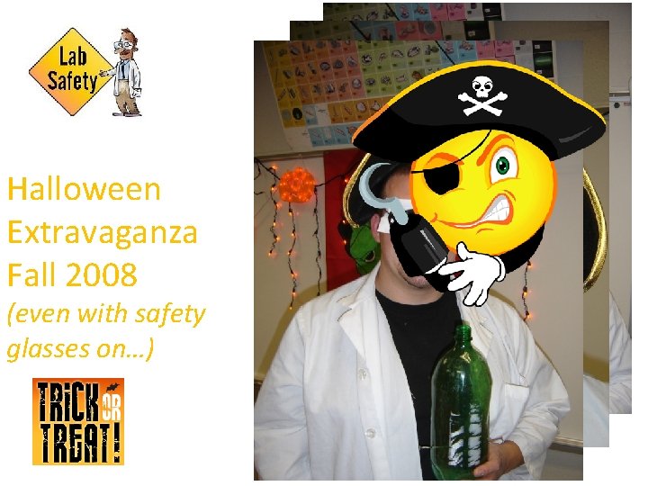 Halloween Extravaganza Fall 2008 (even with safety glasses on…) 
