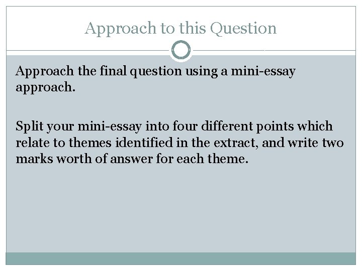 Approach to this Question Approach the final question using a mini-essay approach. Split your Approach to this Question Approach the final question using a mini-essay approach. Split your