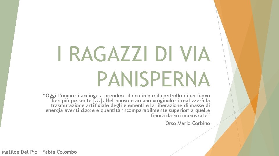 I RAGAZZI DI VIA PANISPERNA “Oggi l’uomo si accinge a prendere il dominio e