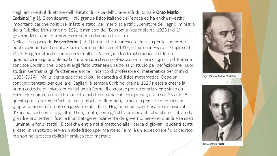 Negli anni venti il direttore dell’Istituto di Fisica dell’Università di Roma è Orso Mario