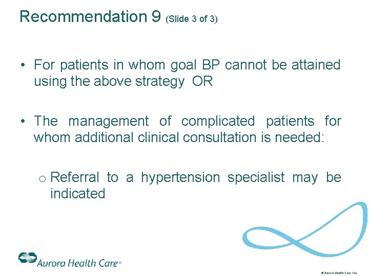 Recommendation 9 (Slide 3 of 3) • For patients in whom goal BP cannot