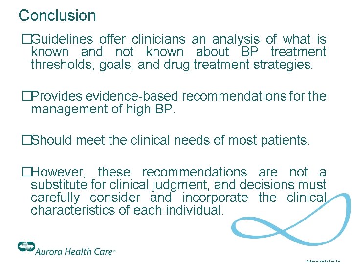 Conclusion �Guidelines offer clinicians an analysis of what is known and not known about