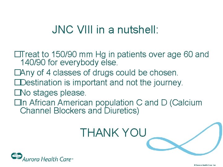 JNC VIII in a nutshell: �Treat to 150/90 mm Hg in patients over age