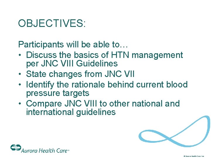 OBJECTIVES: Participants will be able to… • Discuss the basics of HTN management per