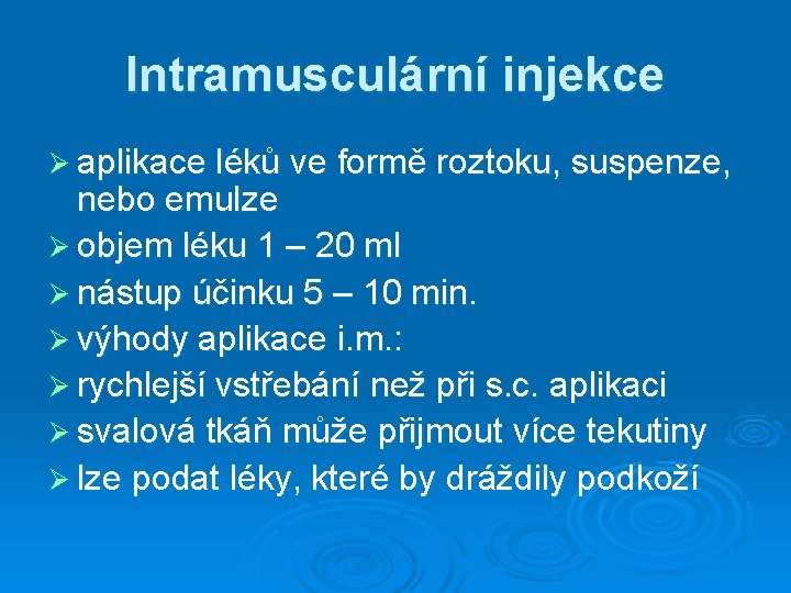 Intramusculární injekce Ø aplikace léků ve formě roztoku, suspenze, nebo emulze Ø objem léku