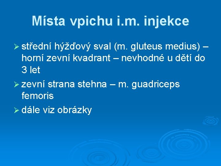 Místa vpichu i. m. injekce Ø střední hýžďový sval (m. gluteus medius) – horní