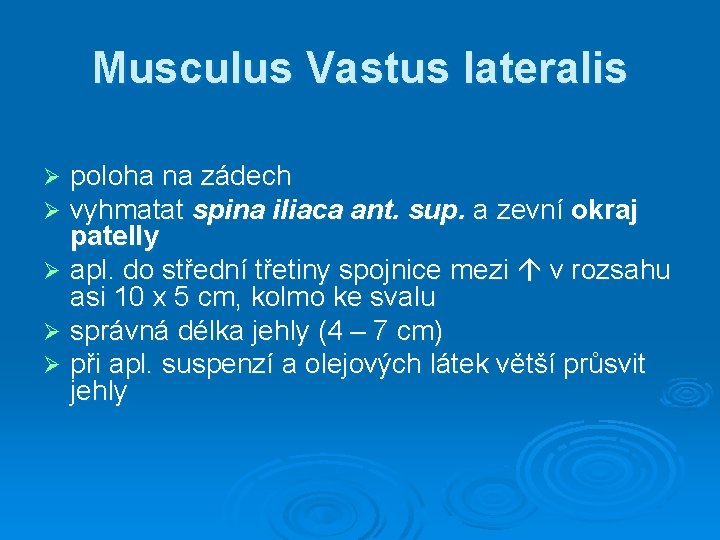 Musculus Vastus lateralis poloha na zádech vyhmatat spina iliaca ant. sup. a zevní okraj