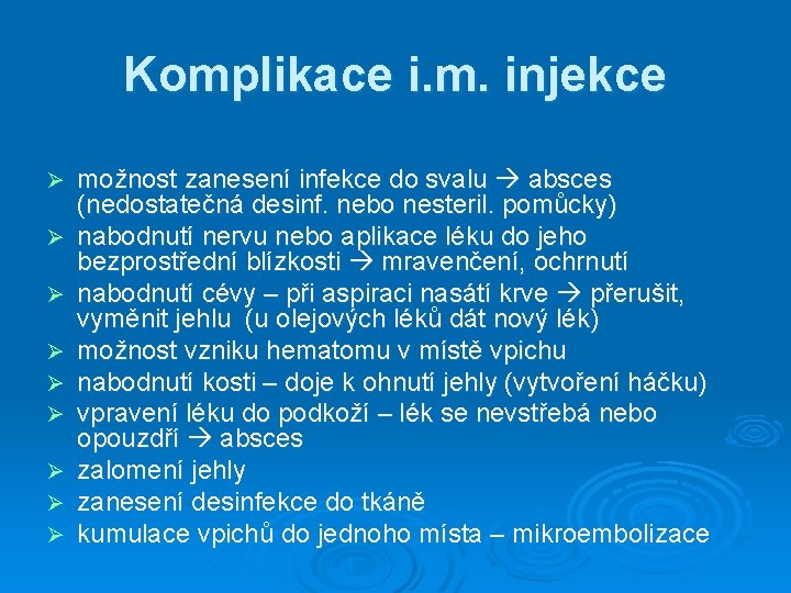 Komplikace i. m. injekce Ø Ø Ø Ø Ø možnost zanesení infekce do svalu