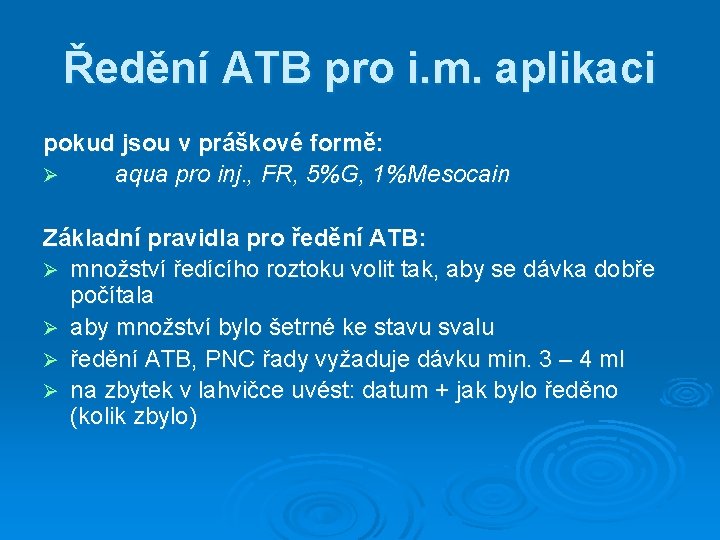 Ředění ATB pro i. m. aplikaci pokud jsou v práškové formě: Ø aqua pro