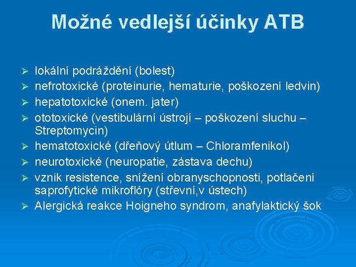 Možné vedlejší účinky ATB Ø Ø Ø Ø lokální podráždění (bolest) nefrotoxické (proteinurie, hematurie,