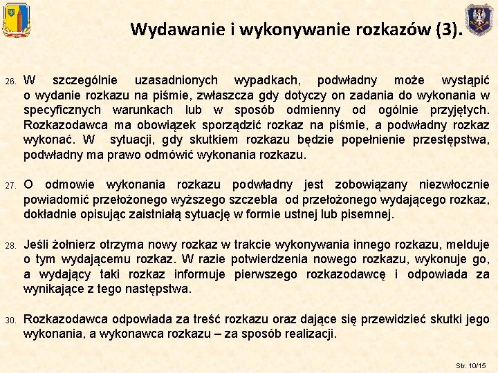 Wydawanie i wykonywanie rozkazów (3). 26. W szczególnie uzasadnionych wypadkach, podwładny może wystąpić o