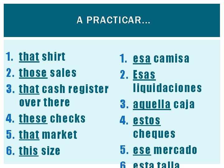 A PRACTICAR. . . 1. that shirt 2. those sales 3. that cash register