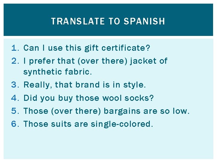 TRANSLATE TO SPANISH 1. Can I use this gift certificate? 2. I prefer that