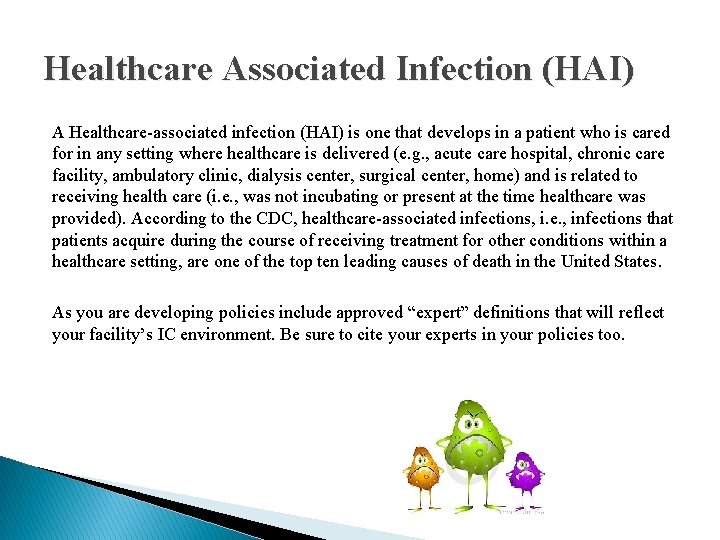 Healthcare Associated Infection (HAI) A Healthcare-associated infection (HAI) is one that develops in a