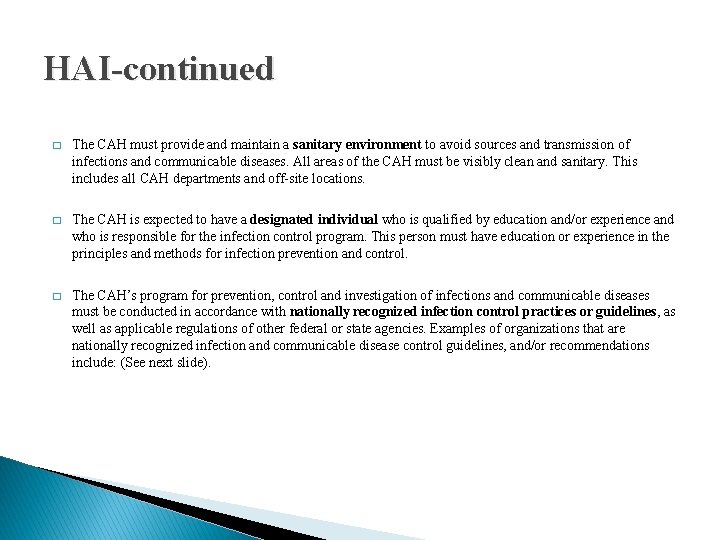 HAI-continued � The CAH must provide and maintain a sanitary environment to avoid sources