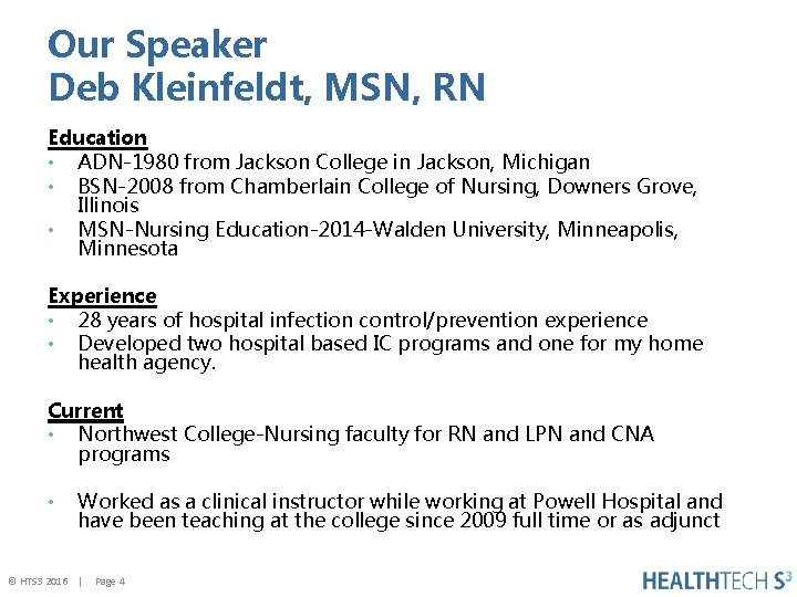 Our Speaker Deb Kleinfeldt, MSN, RN Education • ADN-1980 from Jackson College in Jackson,