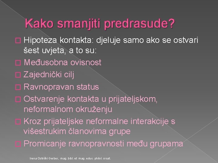 Kako smanjiti predrasude? Hipoteza kontakta: djeluje samo ako se ostvari šest uvjeta, a to