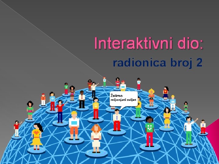 Interaktivni dio: radionica broj 2 Irena Ostrički Gerber, mag. bibl. et mag. educ. philol.