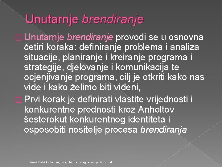 Unutarnje brendiranje � Unutarnje brendiranje provodi se u osnovna četiri koraka: definiranje problema i