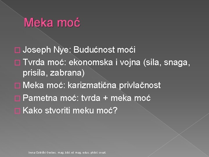 Meka moć � Joseph Nye: Budućnost moći � Tvrda moć: ekonomska i vojna (sila,