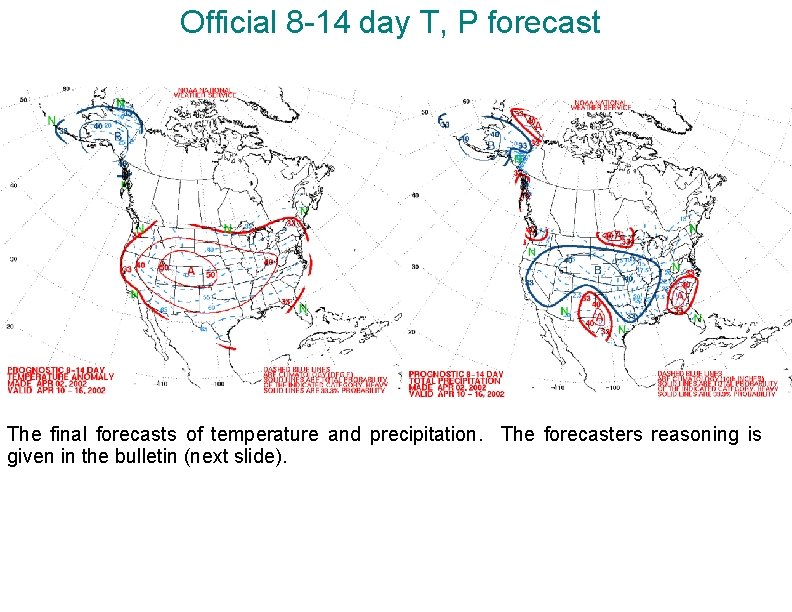 Official 8 -14 day T, P forecast The final forecasts of temperature and precipitation.