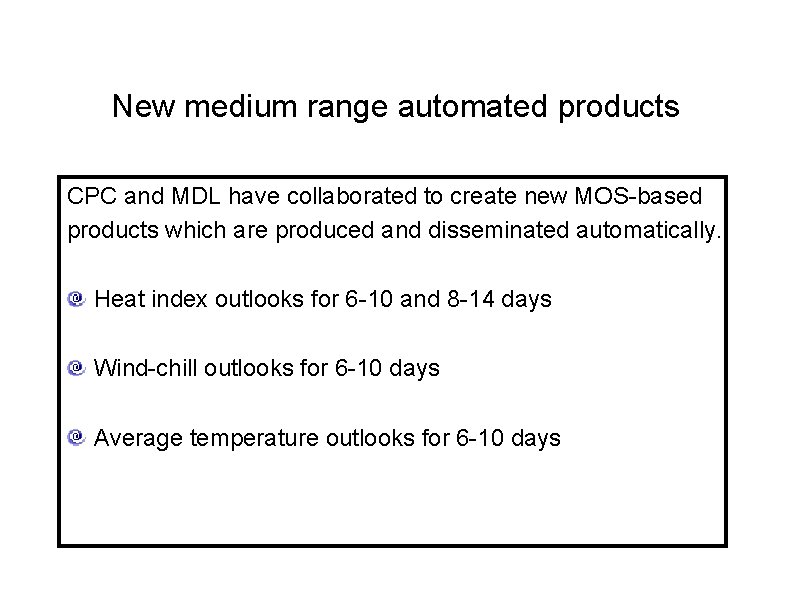 New medium range automated products CPC and MDL have collaborated to create new MOS-based