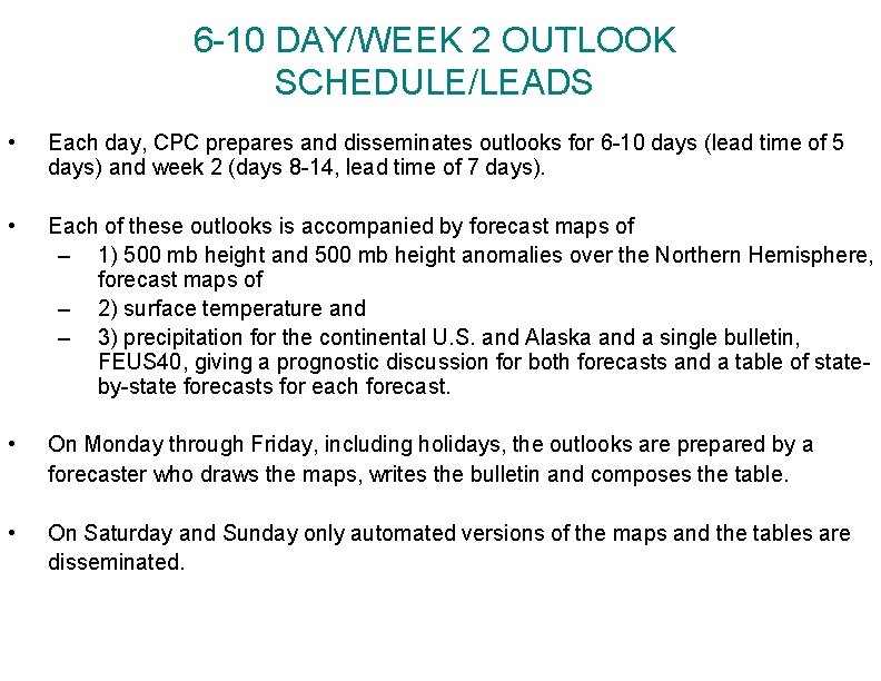 6 -10 DAY/WEEK 2 OUTLOOK SCHEDULE/LEADS • Each day, CPC prepares and disseminates outlooks