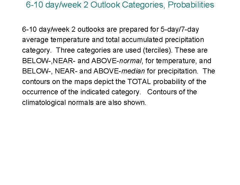 6 -10 day/week 2 Outlook Categories, Probabilities 6 -10 day/week 2 outlooks are prepared
