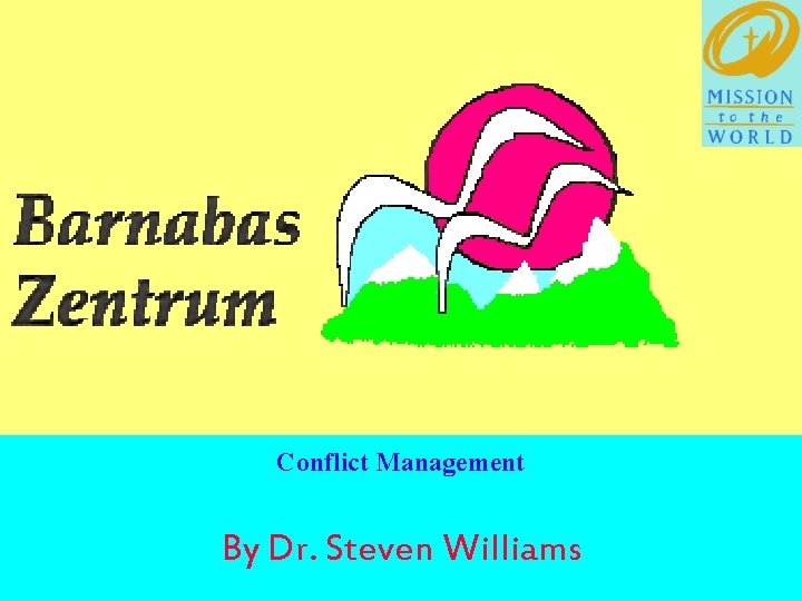 Conflict Management By Dr. Steven Williams 