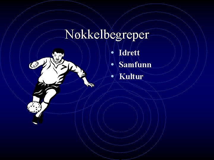 Nøkkelbegreper • Idrett • Samfunn • Kultur 