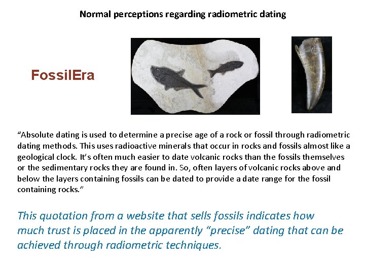 Normal perceptions regarding radiometric dating Fossil. Era “Absolute dating is used to determine a