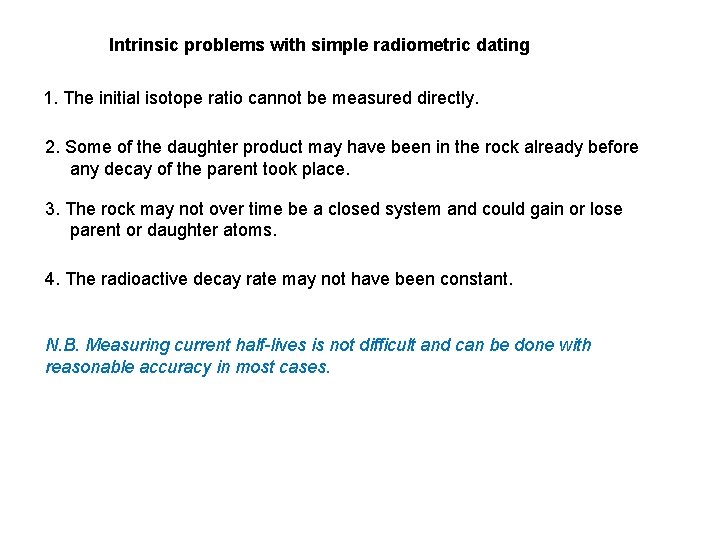 Intrinsic problems with simple radiometric dating 1. The initial isotope ratio cannot be measured