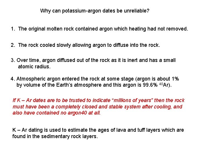 Why can potassium-argon dates be unreliable? 1. The original molten rock contained argon which