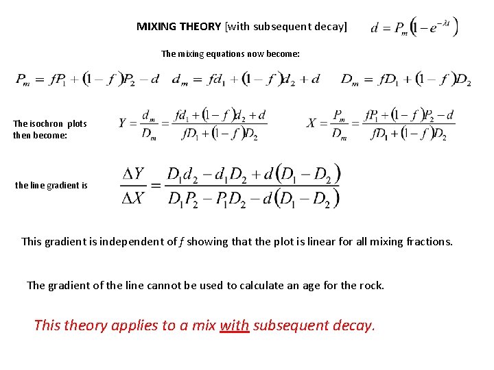 MIXING THEORY [with subsequent decay] The mixing equations now become: The isochron plots then