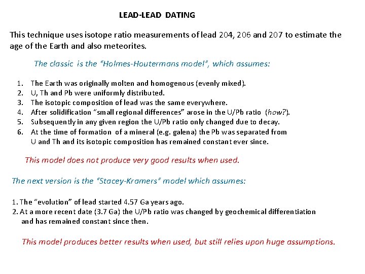 LEAD-LEAD DATING This technique uses isotope ratio measurements of lead 204, 206 and 207