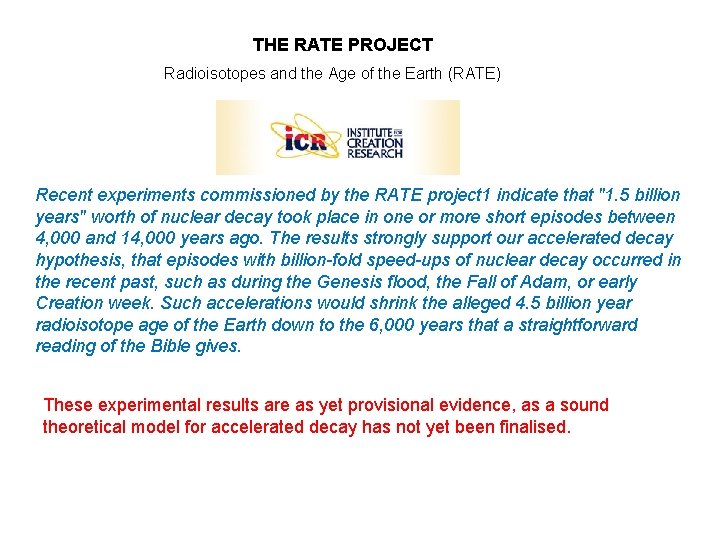 THE RATE PROJECT Radioisotopes and the Age of the Earth (RATE) Recent experiments commissioned