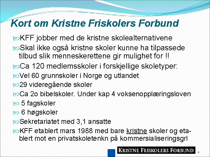 Kort om Kristne Friskolers Forbund KFF jobber med de kristne skolealternativene Skal ikke også