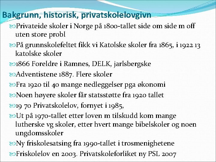 Bakgrunn, historisk, privatskolelovgivn Privateide skoler i Norge på 1800 -tallet side om side m