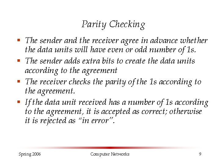 Parity Checking § The sender and the receiver agree in advance whether the data