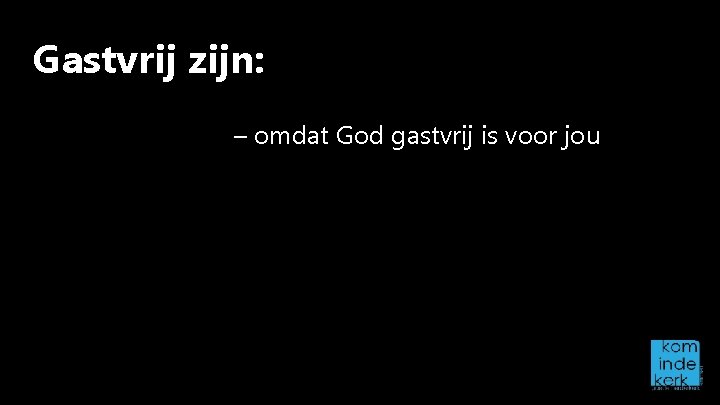 Gastvrij zijn: – omdat God gastvrij is voor jou 