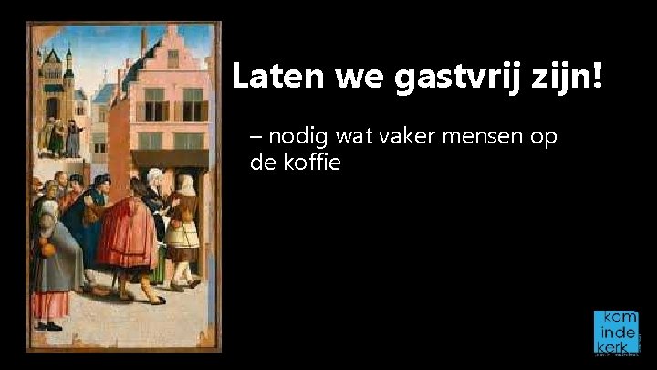 Laten we gastvrij zijn! – nodig wat vaker mensen op de koffie 