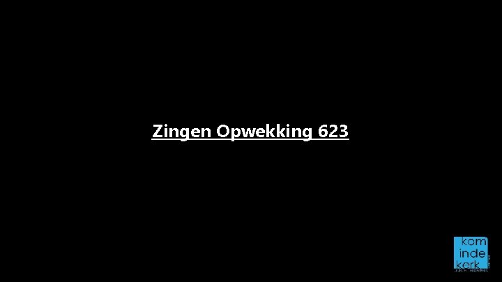 Zingen Opwekking 623 