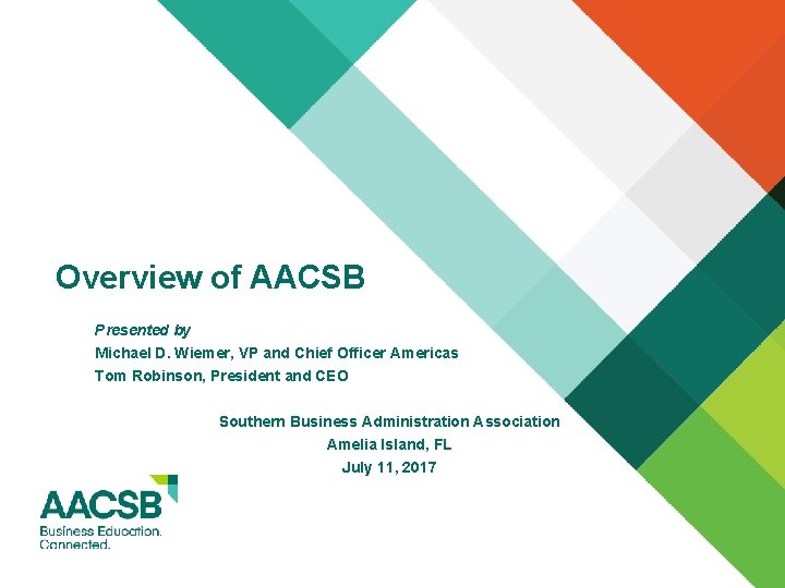 Overview of AACSB Presented by Michael D. Wiemer, VP and Chief Officer Americas Tom