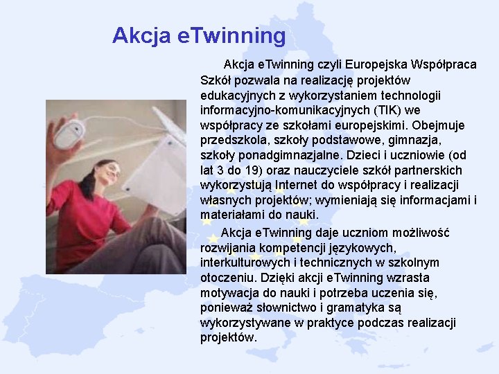 Akcja e. Twinning czyli Europejska Współpraca Szkół pozwala na realizację projektów edukacyjnych z wykorzystaniem Akcja e. Twinning czyli Europejska Współpraca Szkół pozwala na realizację projektów edukacyjnych z wykorzystaniem
