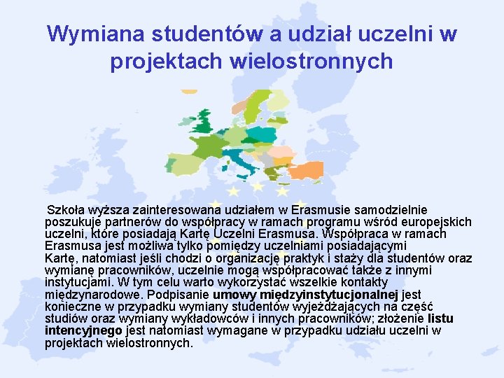 Wymiana studentów a udział uczelni w projektach wielostronnych Szkoła wyższa zainteresowana udziałem w Erasmusie Wymiana studentów a udział uczelni w projektach wielostronnych Szkoła wyższa zainteresowana udziałem w Erasmusie