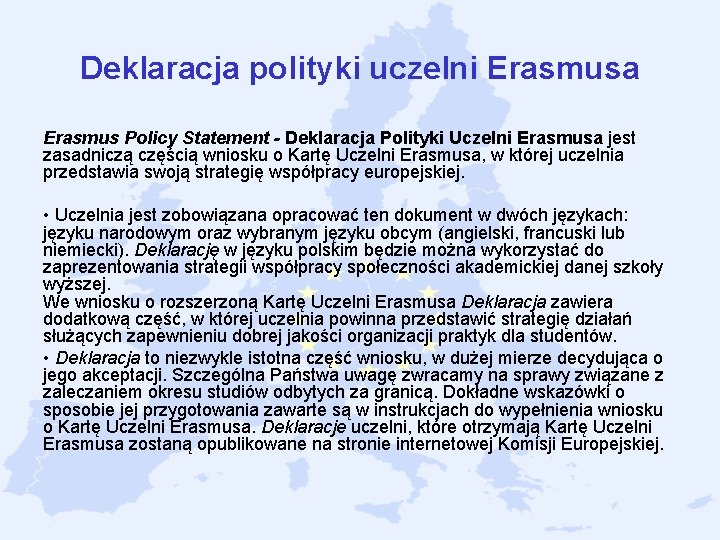 Deklaracja polityki uczelni Erasmusa Erasmus Policy Statement - Deklaracja Polityki Uczelni Erasmusa jest zasadniczą Deklaracja polityki uczelni Erasmusa Erasmus Policy Statement - Deklaracja Polityki Uczelni Erasmusa jest zasadniczą